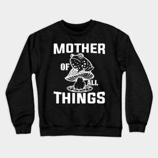 Mother of All Things - Empowering Mom T-Shirt Crewneck Sweatshirt